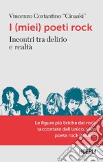 I (miei) poeti rock: Incontri tra delirio e realtà. E-book. Formato EPUB