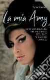 La mia Amy: Amy Winehouse nel ricordo del suo migliore amico. E-book. Formato EPUB ebook di Tyler James