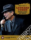 Leonard Cohen: Quasi come un blues. E-book. Formato EPUB ebook di Roberto Caselli