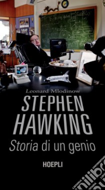 Stephen Hawking: Storia di un genio. E-book. Formato EPUB ebook di Leonard Mlodinow