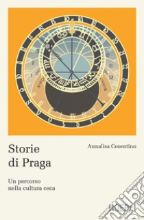 Storie di Praga: Un percorso nella cultura ceca. E-book. Formato EPUB ebook di Annalisa Cosentino