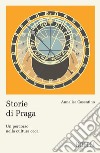 Storie di Praga: Un percorso nella cultura ceca. E-book. Formato EPUB ebook di Annalisa Cosentino