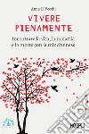 Vivere pienamente: Incontrare la vita, la malattia e la morte con la mindfulness. E-book. Formato EPUB ebook di Anna Li Vecchi