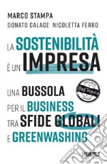 La sostenibilità è un'impresa: Una bussola per il business tra sfide globali e greenwashing. E-book. Formato EPUB ebook