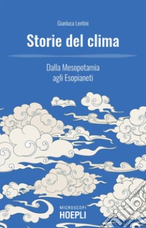 Storie del clima: Dalla Mesopotamia agli Esopianeti. E-book. Formato EPUB ebook di Gianluca Lentini