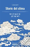 Storie del clima: Dalla Mesopotamia agli Esopianeti. E-book. Formato EPUB ebook di Gianluca Lentini