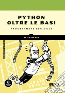 Python oltre le basi: Programmare con stile. E-book. Formato EPUB ebook di Al Sweigart