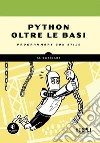 Python oltre le basi: Programmare con stile. E-book. Formato EPUB ebook di Al Sweigart