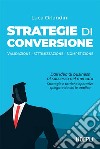 Strategie di conversione: Validazione - Ottimizzazione - Competizione. E-book. Formato EPUB ebook di Luca Orlandini
