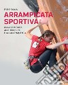 Arrampicata sportiva: Guida completa alle tecniche e all'allenamento. E-book. Formato EPUB ebook di Fabio Palma