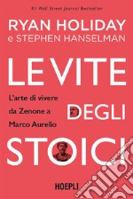 Le vite degli stoici: L'arte di vivere da Zenone a Marco Aurelio. E-book. Formato EPUB ebook