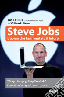 Steve Jobs: L'uomo che ha inventato il futuro. E-book. Formato EPUB ebook di Jay Elliot