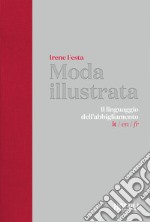 Moda illustrata: Il linguaggio dell'abbigliamento. Italiano - English - Français. E-book. Formato EPUB ebook