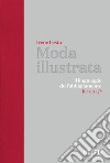 Moda illustrata: Il linguaggio dell'abbigliamento. Italiano - English - Français. E-book. Formato EPUB ebook