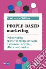 People-based marketing: Dal nurturing al live shopping: strategie e strumenti orientati all'era post-cookie. E-book. Formato EPUB