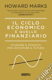 Il ciclo economico e quello finanziario: Studiare il passato per anticipare il futuro. E-book. Formato EPUB ebook di Howard Marks