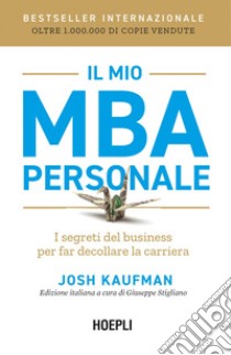 Il mio MBA personale: I segreti del business per far decollare la carriera. E-book. Formato EPUB ebook di Josh Kaufman