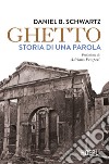 Ghetto: Storia di una parola. E-book. Formato EPUB ebook