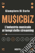 MusicBiz: L'industria musicale ai tempi dello streaming. E-book. Formato EPUB ebook