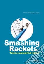 Smashing Rackets: Tennis e momenti di rottura. E-book. Formato EPUB