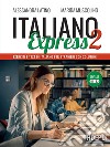 Italiano Express 2: Esercizi e test di italiano per stranieri con soluzioni. Livelli B1-B2. E-book. Formato EPUB ebook