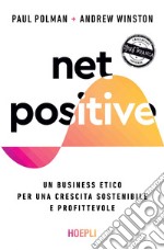 Net positive: Un business etico per una crescita sostenibile e profittevole. E-book. Formato EPUB ebook