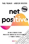 Net positive: Un business etico per una crescita sostenibile e profittevole. E-book. Formato EPUB ebook