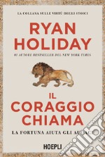 Il coraggio chiama: La fortuna aiuta gli audaci. E-book. Formato EPUB ebook