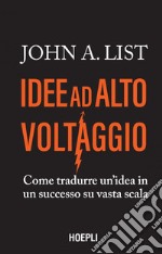 Idee ad alto voltaggio: Come tradurre un’idea in un successo su vasta scala. E-book. Formato EPUB ebook