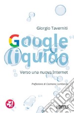 Google liquido: Verso una nuova Internet. E-book. Formato EPUB ebook