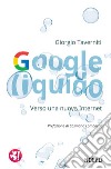 Google liquido: Verso una nuova Internet. E-book. Formato EPUB ebook