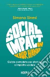 Social Impact in your hands®: Guida completa per start-up a impatto sociale. E-book. Formato EPUB ebook