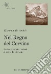 Nel regno del Cervino: Scalate e incontri inattesi ai tempi del Giomein. E-book. Formato EPUB ebook