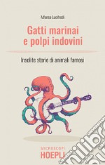 Gatti marinai e polpi indovini: Insolite storie di animali famosi. E-book. Formato EPUB