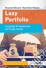 Lazy portfolio: I portafogli di investimento per il lungo termine. E-book. Formato EPUB ebook