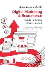 Digital Marketing & Ecommerce: Vendere online in tutti i canali. E-book. Formato EPUB ebook