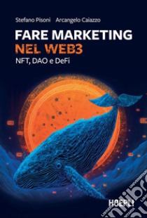 Fare marketing nel Web3: NFT, DAO e DeFi. E-book. Formato EPUB ebook di Stefano Pisoni