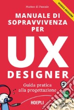 Manuale di sopravvivenza per UX designer: Guida pratica alla progettazione. E-book. Formato EPUB ebook