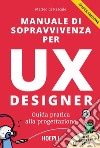 Manuale di sopravvivenza per UX designer: Guida pratica alla progettazione. E-book. Formato EPUB ebook
