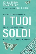 I tuoi soldi: I consigli degli esperti per risparmiare, spendere e investire il proprio denaro. E-book. Formato EPUB ebook