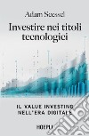 Investire nei titoli tecnologici: Il Value Investing nell’era digitale. E-book. Formato EPUB ebook