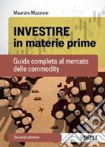 Investire in materie prime: Guida completa al mercato delle commodity. E-book. Formato EPUB ebook