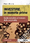 Investire in materie prime: Guida completa al mercato delle commodity. E-book. Formato EPUB ebook di Maurizio Mazziero