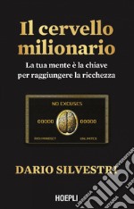 Il cervello milionario: La tua mente è la chiave per raggiungere la ricchezza. E-book. Formato EPUB