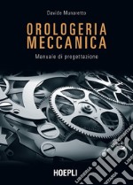 Orologeria meccanica: Manuale di progettazione. E-book. Formato EPUB ebook