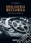 Orologeria meccanica: Manuale di progettazione. E-book. Formato EPUB ebook