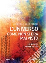 L'universo come non si era mai visto: Le nuove astronomie. E-book. Formato EPUB ebook