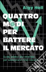 I quattro modi per battere il mercato: Guida pratica alle strategie per selezionare i titoli vincenti. E-book. Formato EPUB ebook