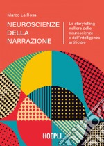 Neuroscienze della narrazione: Lo storytelling nell’era delle neuroscienze e dell’intelligenza artificiale. E-book. Formato EPUB ebook