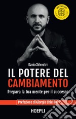 Il potere del cambiamento: Prepara la tua mente per il successo. E-book. Formato EPUB ebook